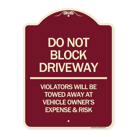 Signmission Do Not Block Driveway Violators Will Be Towed Away at Vehicle Owners Expense & Risk, BU-1824-24179 A-DES-BU-1824-24179